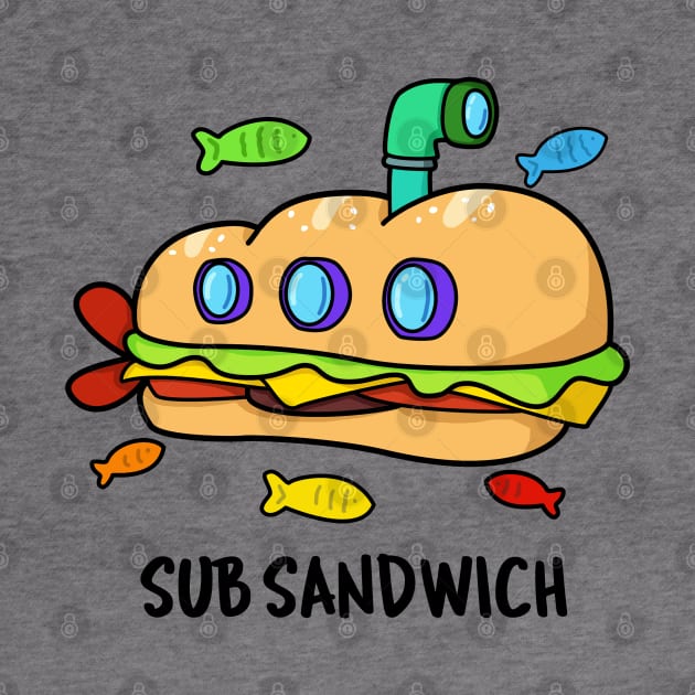 Sub Sandwich Cute Submarine Sandwich Pun by punnybone